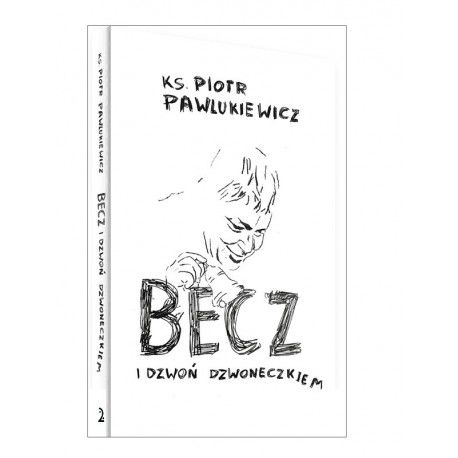 Becz i dzwoń dzwoneczkiem - Piotr Pawlukiewicz